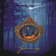 Calm Reflections - Look In to Look Out