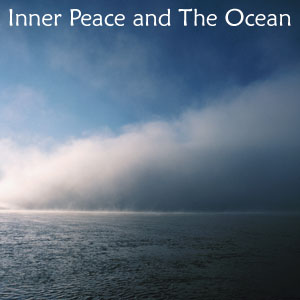 Inner Peace and The Ocean