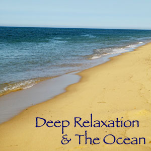Deep Relaxation and The Ocean Deep Relaxation and The Ocean